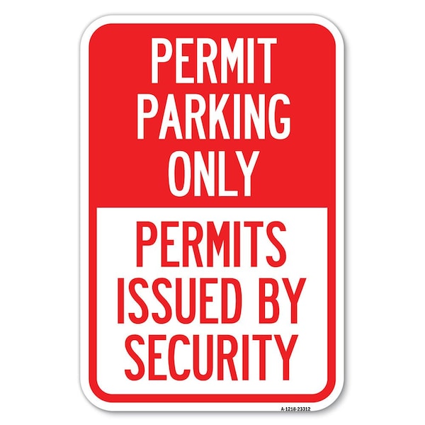 Permit Parking Only Permits Issued by Security Heavy-Gauge Alum. Sign, 12" x 18", A-1218-23312